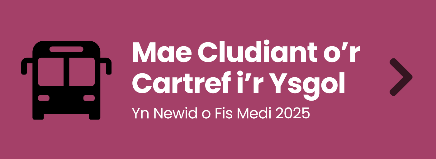 Mae Cludiant o'r Cartref i'r Ysgol